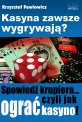 Kasyna zawsze wygrywaj�?