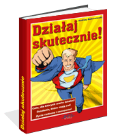 Dzia�aj skutecznie!